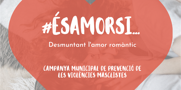 "És amor si..." campanya per a desmuntar els mites de l'amor romàntic